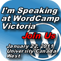 I am Speaking at WordCamp Victoria January 22, 2011 joins us there.