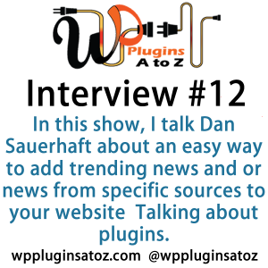 In this show, I talk Dan Sauerhaft about an easy way to add trending news and or news from specific sources to your website Talking about plugins.