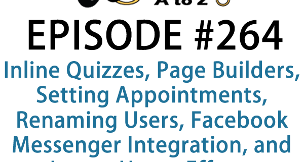 It's Episode 264 and we've got plugins for Inline Quizzes, Page Builders, Setting Appointments, Renaming Users, Facebook Messenger Integration, and Image Hover Effects.. It's all coming up on WordPress Plugins A-Z!