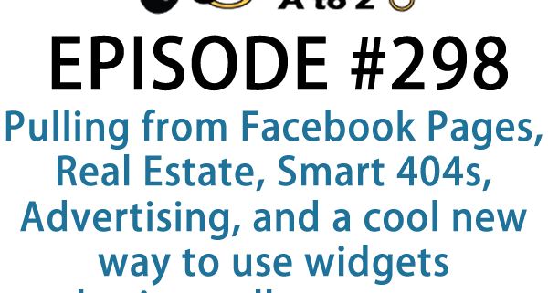 It's Episode 298 and we've got plugins for Pulling from Facebook Pages, Real Estate, Smart 404s, Advertising, and a cool new way to use widgets horizontally on pages. It's all coming up on WordPress Plugins A-Z!