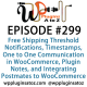It's Episode 299 and we've got plugins for Free Shipping Threshold Notifications, Timestamps, One to One Communication in WooCommerce, Plugin Notes, and Integrating Postmates to WooCommerce. It's all coming up on WordPress Plugins A-Z!