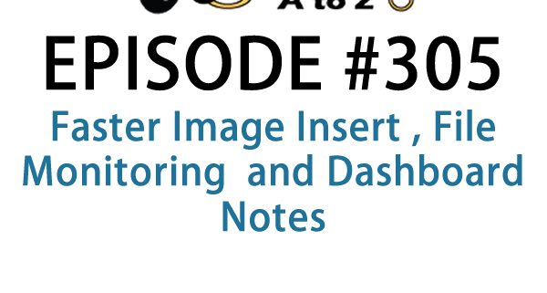 It's Episode 305 and we've got plugins for Faster Image Insert , File Monitoring and Dashboard Notes. It's all coming up on WordPress Plugins A-Z!