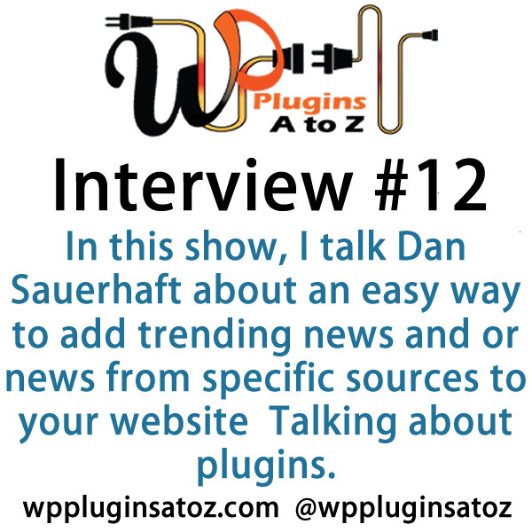 In this show, I talk Dan Sauerhaft about an easy way to add trending news and or news from specific sources to your website Talking about plugins.