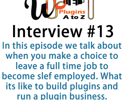 In this episode we talk about when you make a choice to leave a full time job to become slef employed. What its like to build plugins and run a plugin business. We also go into talking about the WordPress API.