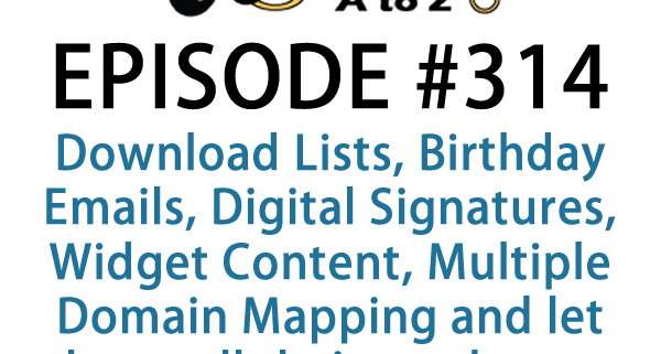 It's Episode 314 and we've got plugins for Download Lists, Birthday Emails, Digital Signatures, Widget Content, Multiple Domain Mapping and a new way to let others sell their products on your WooCommerce Site. It's all coming up on WordPress Plugins A-Z!