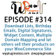 It's Episode 314 and we've got plugins for Download Lists, Birthday Emails, Digital Signatures, Widget Content, Multiple Domain Mapping and a new way to let others sell their products on your WooCommerce Site. It's all coming up on WordPress Plugins A-Z!