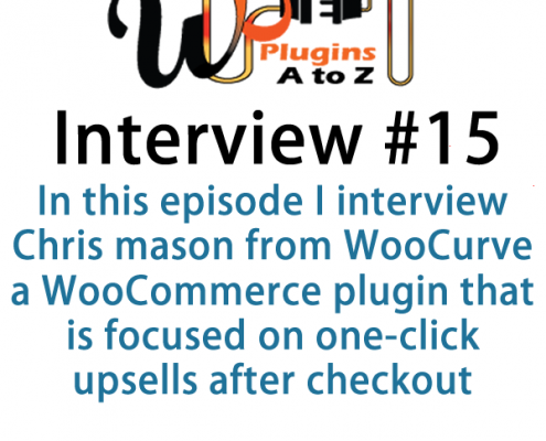 It’s Episode 15 of the Interview Show for WP Plugins A to Z. In this episode, I interview Chris mason from WooCurve a WooCommerce plugin that is focused on one-click upsells after checkout