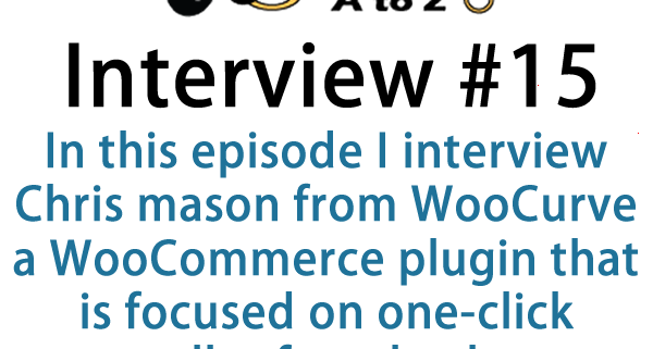 It’s Episode 15 of the Interview Show for WP Plugins A to Z. In this episode, I interview Chris mason from WooCurve a WooCommerce plugin that is focused on one-click upsells after checkout