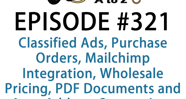 It's Episode 321 and we've got plugins for Classified Ads, Purchase Orders, Mailchimp Integration, Wholesale Pricing, PDF Documents and Auto Address Suggestions. It's all coming up on WordPress Plugins A-Z!