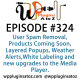 It's Episode 324 and we've got plugins for User Spam Removal, Products Coming Soon, Layered Popups, Weather Alerts,White Labeling and new upgrades to the Media Player. It's all coming up on WordPress Plugins A-Z!
