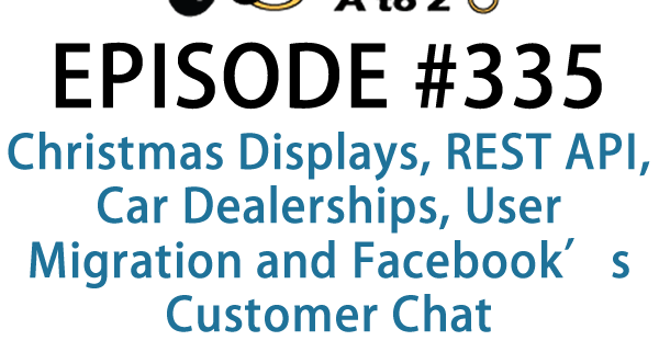 It's Episode 335 and we've got plugins for Christmas Displays, REST API, Car Dealerships, User Migration and Facebook's Customer Chat. It's all coming up on WordPress Plugins A-Z!