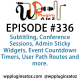 It's Episode 336 and we've got plugins for Subtitling, Conference Sessions, Admin Sticky Widgets, Event Countdown Timers, User Path Routes and more. It's all coming up on WordPress Plugins A-Z!