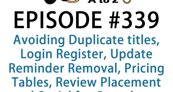 It's Episode 339 and we've got plugins for Avoiding Duplicate titles, Login Register, Update Reminder Removal, Pricing Tables, Review Placement and Social for Gutenberg. It's all coming up on WordPress Plugins A-Z!