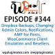 It's Episode 344 and we've got plugins for Dropbox Backups, Changing Admin Colors, Notifications, AMP for Posts, WooCommerce Client Emulation and Resellers. It's all coming up on WordPress Plugins A-Z!