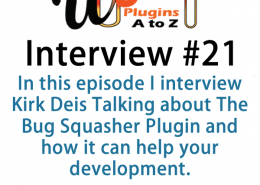 Today’s Interview is with Kirk Deis from The Bug Squasher a plugin that is designed to help with your site development and make the task of figuring out what your devs, your clients are talking about when they are trying to describe an issue.