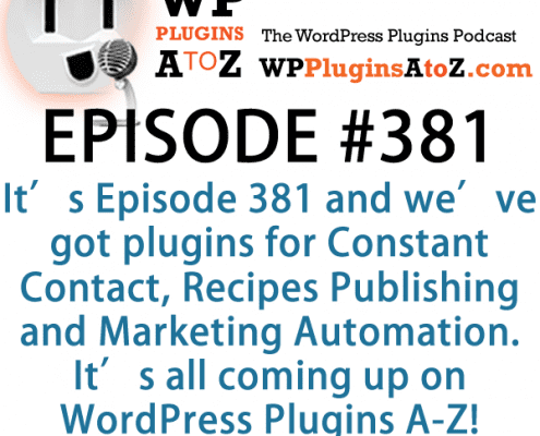 WordPress Plugins A to Z Episode 381 Constant Contact, Recipes Publishing