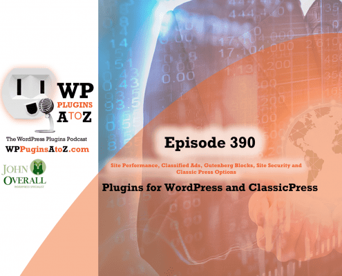 It's Episode 390 and I've got plugins for Site Performance, Classified Ads, Gutenberg Blocks, Site Security and Classic Press Options. It's all coming up on WordPress Plugins A-Z