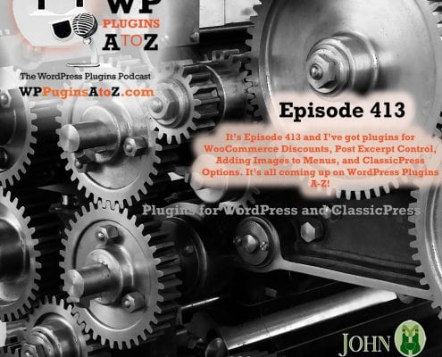 text reading WP Plugins A to Z episode 413 and show opener over a mechanical background