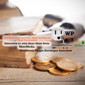 Today's interview is with Russ Mate from MateMedia We are talking about WP Pay Per View which I reviewed in Episode 411