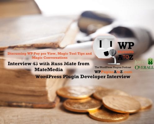 Today's interview is with Russ Mate from MateMedia We are talking about WP Pay Per View which I reviewed in Episode 411