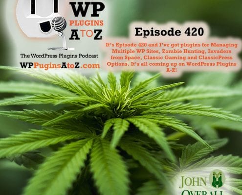 It's Episode 420 and I've got plugins for Managing Multiple WP Sites, Zombie Hunting, Invaders from Space, Classic Gaming and ClassicPress Options. It's all coming up on WordPress Plugins A-Z!