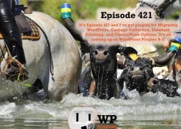 It's Episode 421 and I've got plugins for Migrating WordPress, Garbage Collection, Database Cleaning, and ClassicPress Options. It's all coming up on WordPress Plugins A-Z!