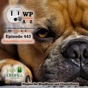 It's Episode 443 and I've got plugins for Speed, Free SSL Certs, Shopping Carts, Managing your Files and ClassicPress Options. It's all coming up on WordPress Plugins A-Z! LiteSpeed Cache, Auto-Install Free SSL, Simple Cart, File Manager and ClassicPress options in Episode 443
