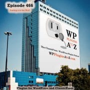 It's Episode 466 with plugins to Colour Your World, Zipping it all up, Insuring those products are available and ClassicPress Options. It's all coming up on WordPress Plugins A-Z! Central Color Palette, Amazon Affiliate Product Availability Tracker, Export Media Library and other ClassicPress options in Episode 466
