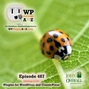 It's Episode 487 with plugins for Sold Out, Video Conference, Protection, Good-Bye, User Guide, Shipping Options and ClassicPress Options. It's all coming up on WordPress Plugins A-Z! Hello I am here! Video conferences, Custom User Guide, MC Good-bye Howdy, Sold Out Badge for WooCommerce, Easy Options Hide Shipping Method per product for WooCommerce, Email Encoder – Protect Email Addresses and ClassicPress options on Episode 487.