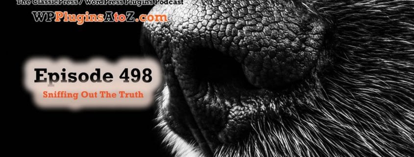 Sniffing Out The Truth It's Episode 498 - We have plugins for Bro-Me Baby, Gambling, Events, Name Games, to Infinity and back....., and ClassicPress Options. It's all coming up on WordPress Plugins A-Z! DesignBro Business Name Generator, Raffle Play Woocommerce, Subscriber Addons for The Events Calendar, Night Eye, Infinite Uploads, Wpit Funny Name Generator and ClassicPress options on Episode 498.