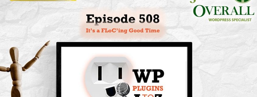 It's a FLoC'ing Good Time It's Episode 508 - We have plugins for Watching the Earth, Making Sure it Fits, Searching, Login Controls, Tracking Sales, Going FLoC'ing Crazy...., and ClassicPress Options. It's all coming up on WordPress Plugins A-Z! Size Guarantee, NVV Login Control, Search Only Posts, Earthquake Monitor, Order Reports for WooCommerce, Disable FLoC Easily and ClassicPress options on Episode 508.