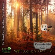 It's Episode 536 - Moon Phases, Saving Posts, Gravity Forms, Tracking the Source, Masterbar Note, Cancelling Orders... and ClassicPress Options. It's all coming up on WordPress Plugins A-Z!