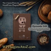 It's Episode 549 and we have plugins for Code Snips, Blackhole Bots, Dobby, Web Snow, Schedulr, Geo Maps... and ClassicPress Options. It's all coming up on WordPress Plugins A-Z!